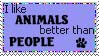 I_Like_Animals_Better_Stamp_by_TheRealMo