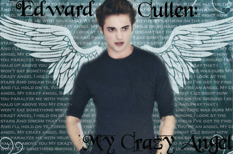  - Edward_Cullen_My_Crazy_Angel_by_ScreamsInSilence815