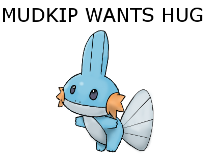 [Bild: Mudkip_wants_hug__by_swwiex.png]