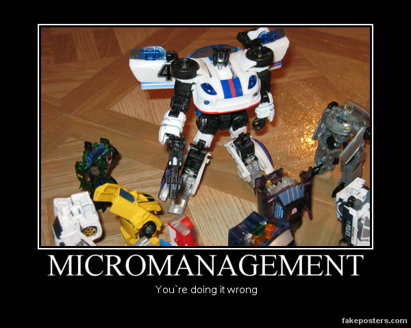 [Image: micromanagement_motivator_by_chronostyph...36drkh.jpg]