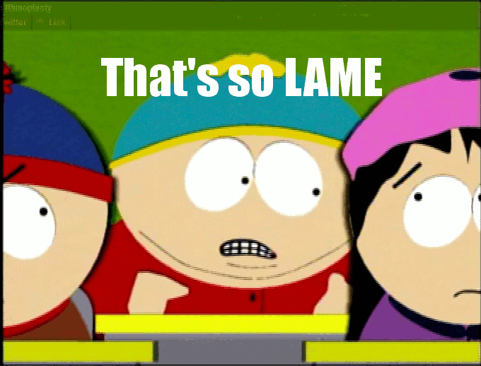 south_park__cartman____that__s_so_lame____by_obsessed_wnew-d4j8sie.gif