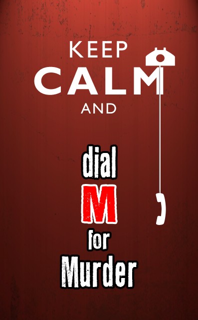 Keep Calm and Dial M