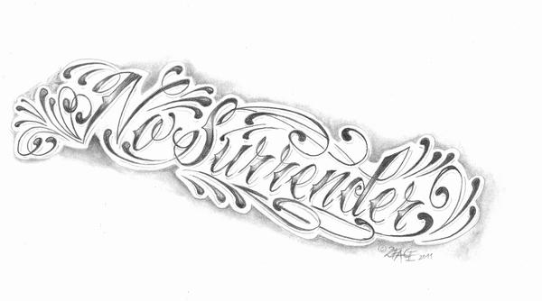 chicano lettering no surrender by 2FaceTattoo on deviantART